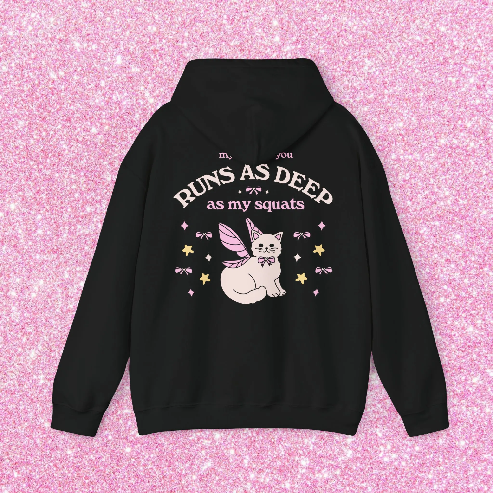 MY LOVE FOR YOU RUNS AS DEEP AS MY SQUATS - HOODIE