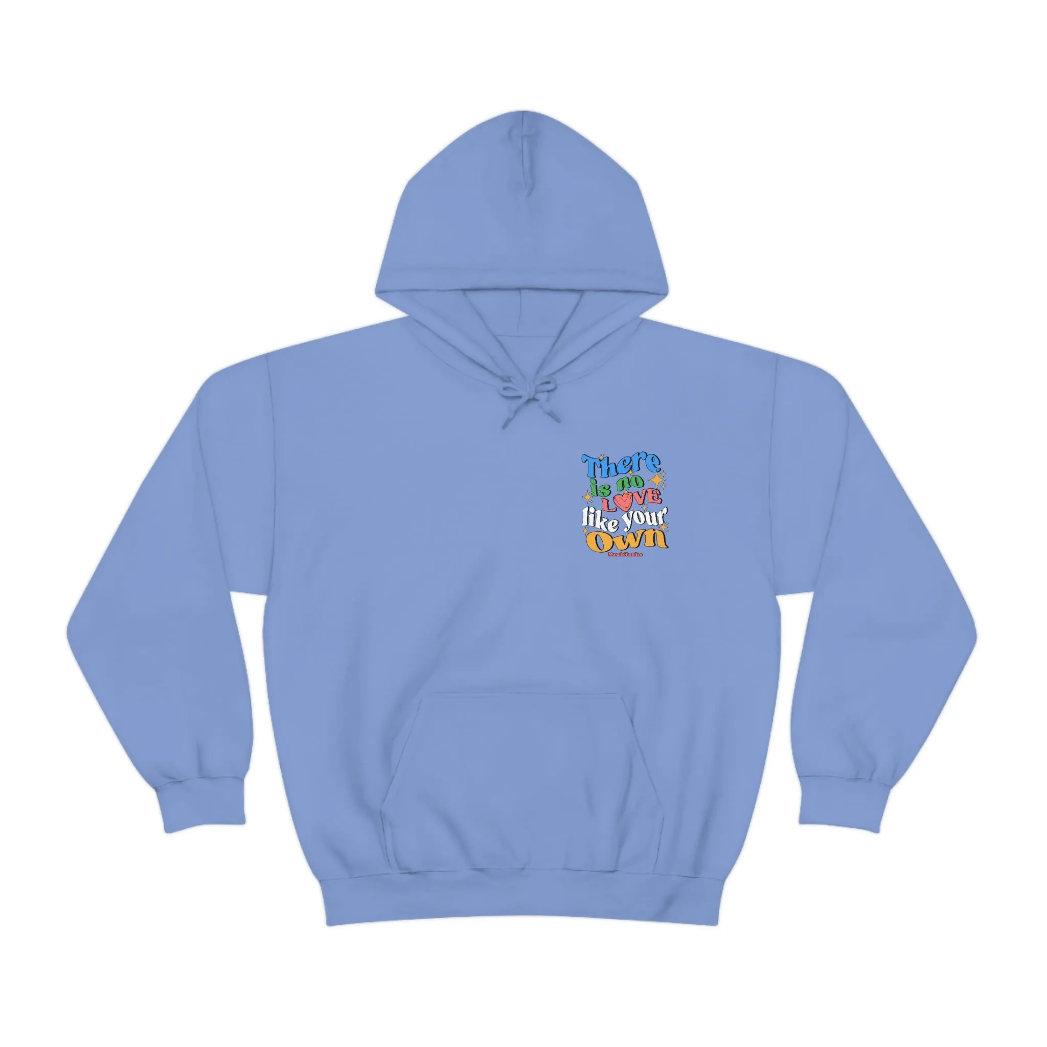 THERE IS NO LOVE LIKE YOUR OWN- HOODIE